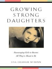 book Growing Strong Daughters: Encouraging Girls To Become All They're Meant To Be