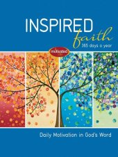 book Inspired Faith: 365 Days a Year: Daily Motivation in God's Word