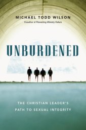 book Unburdened: The Christian Leader's Path to Sexual Integrity