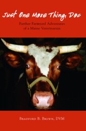 book Just One More Thing, Doc: Further Farmyard Adventures of a Maine Veterinarian