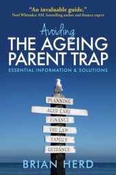 book Avoiding the Ageing Parent Trap: How to plan ahead and prevent legal and family issues