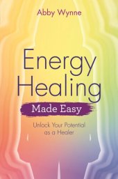 book Energy Healing Made Easy: Unlock Your Potential as a Healer