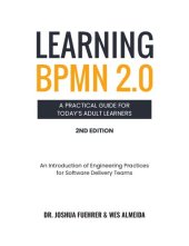 book LEARNING BPMN 2.0 A Practical Guide for Today’s Adult Learners: An Introduction of Engineering Practices for Software Delivery Teams