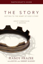 book The Story Adult Curriculum Participant's Guide: Getting to the Heart of God's Story