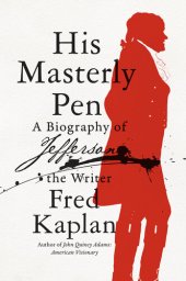 book His Masterly Pen: A Biography of Jefferson the Writer