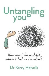 book Untangling you: How can I be grateful when I feel so resentful?