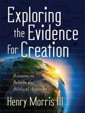 book Exploring the Evidence for Creation: Reasons to Believe the Biblical Account