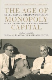 book The Age of Monopoly Capital: Selected Correspondence of Paul M. Sweezy and Paul A. Baran, 1949-1964