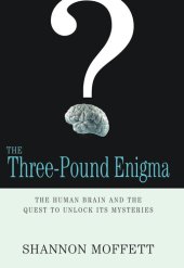 book The Three-Pound Enigma: The Human Brain and the Quest to Unlock Its Mysteries