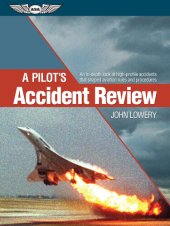 book A Pilot's Accident Review (Kindle edition): An in-depth look at high-profile accidents that shaped aviation rules and procedures