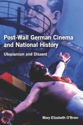 book Post-Wall German Cinema and National History: Utopianism and Dissent