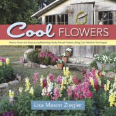 book Cool Flowers: How to Grow and Enjoy Long-Blooming Hardy Annual Flowers Using Cool Weather Techniques