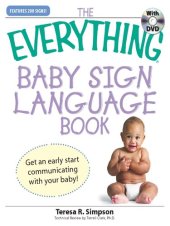 book The Everything Baby Sign Language Book: Get an early start communicating with your baby!