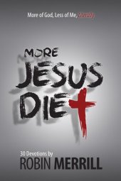 book More Jesus Diet: More of God, Less of Me, Literally