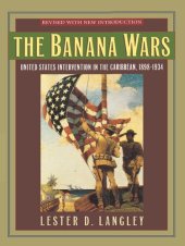 book The Banana Wars: United States Intervention in the Caribbean, 1898-1934