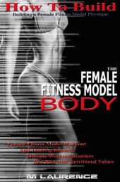 book How to Build the Female Fitness Model Body