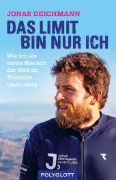 book Das Limit bin nur ich: Wie ich als erster Mensch die Welt im Triathlon umrundete