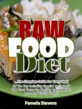 book Raw Food Diet: The Complete Guide for Every Meal of the Day Including Special Recipes of Raw Food Detox for Healthy Rapid Weight Loss and Vitality Today!