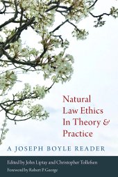 book Natural Law Ethics in Theory and Practic : A Joseph Boyle Reader