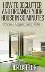 book How to Declutter and Organize your House in 30 Minutes: Great Organizing Tips