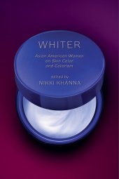 book Whiter: Asian American Women on Skin Color and Colorism