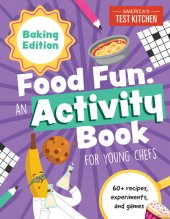 book Food Fun An Activity Book for Young Chefs: Baking Edition: 60+ recipes, experiments, and games