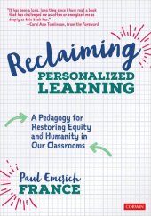 book Reclaiming Personalized Learning: A Pedagogy for Restoring Equity and Humanity in Our Classrooms