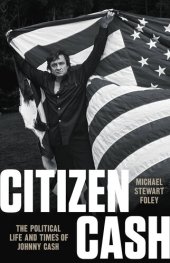 book Citizen Cash: The Political Life and Times of Johnny Cash