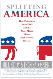 book Splitting America: How Politicians, Super PACs and the News Media Mirror High Conflict Divorce