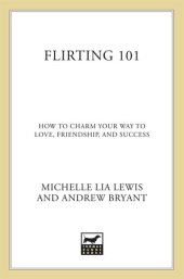 book Flirting 101: How to Charm Your Way to Love, Friendship, and Success