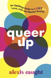 book Queer Up: An Uplifting Guide to LGBTQ+ Love, Life and Mental Health