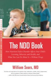 book The N.D.D. Book: How Nutrition Deficit Disorder Affects Your Child's Learning, Behavior, and Health, and What You Can Do About It--Without Drugs