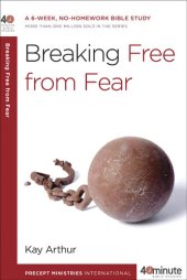 book Breaking Free from Fear: A 6-Week, No-Homework Bible Study