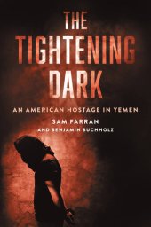 book The Tightening Dark: An American Hostage in Yemen