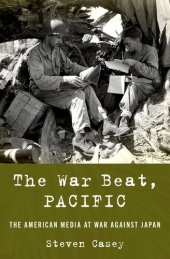 book The War Beat, Pacific: The American Media at War Against Japan