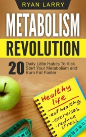 book Metabolism Revolution: 20 Daily Little Habits To Kick Start Your Metabolism and Burn Fat Faster