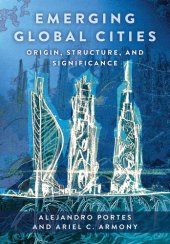 book Emerging Global Cities: Origin, Structure, and Significance