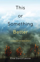 book This or Something Better: A Memoir of Resilience