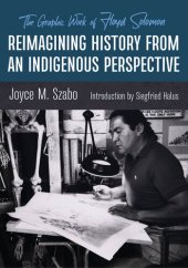 book Reimagining History from an Indigenous Perspective: The Graphic Work of Floyd Solomon