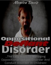 book Oppositional Defiant Disorder: The Easy Ways to Managing Oppositional Defiant Disorder and Conduct Disorder in Children!