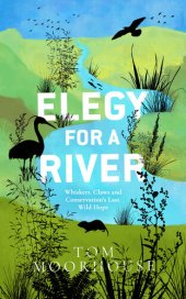 book Elegy For a River: Whiskers, Claws and Conservation's Last, Wild Hope