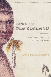 book Girl of New Zealand: Colonial Optics in Aotearoa