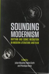 book Sounding Modernism: Rhythm and Sonic Mediation in Modern Literature and Film