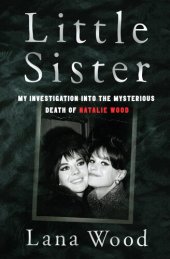 book Little Sister: My Investigation into the Mysterious Death of Natalie Wood