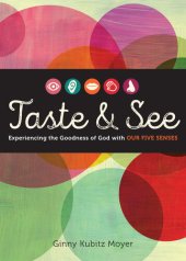 book Taste and See: Experiencing the Goodness of God with Our Five Senses