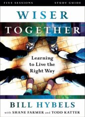 book Wiser Together Study Guide: Learning to Live the Right Way