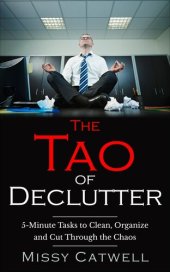 book The Tao of Declutter: 5-minute Home and Office Tasks to Cut Through the Chaos and Obtain Peace of Mind