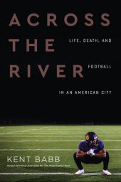 book Across the River: Life, Death, and Football in an American City