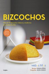 book Bizcochos: Más de 70 bizcochos clásicos y modernos para todos los días