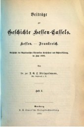 book Beiträge zur Geschichte Hessen-Cassels. Hessen - Frankreich. Jahr 1791-1814 / Geschichte der Napoleonischen Usurpation Kurhessens  und Achtserklärung im Jahre 1806